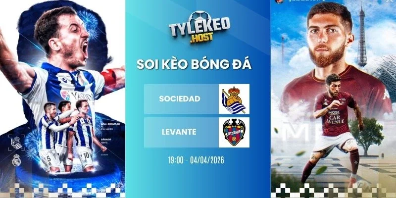 Soi ty le keo Real Sociedad vs Levante - La Liga, 04/04/2026