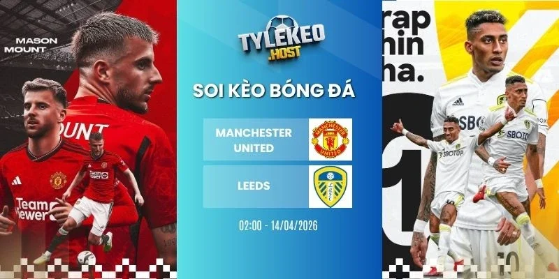 Ty le keo Manchester United vs Leeds - NHA, 14/04/2026
